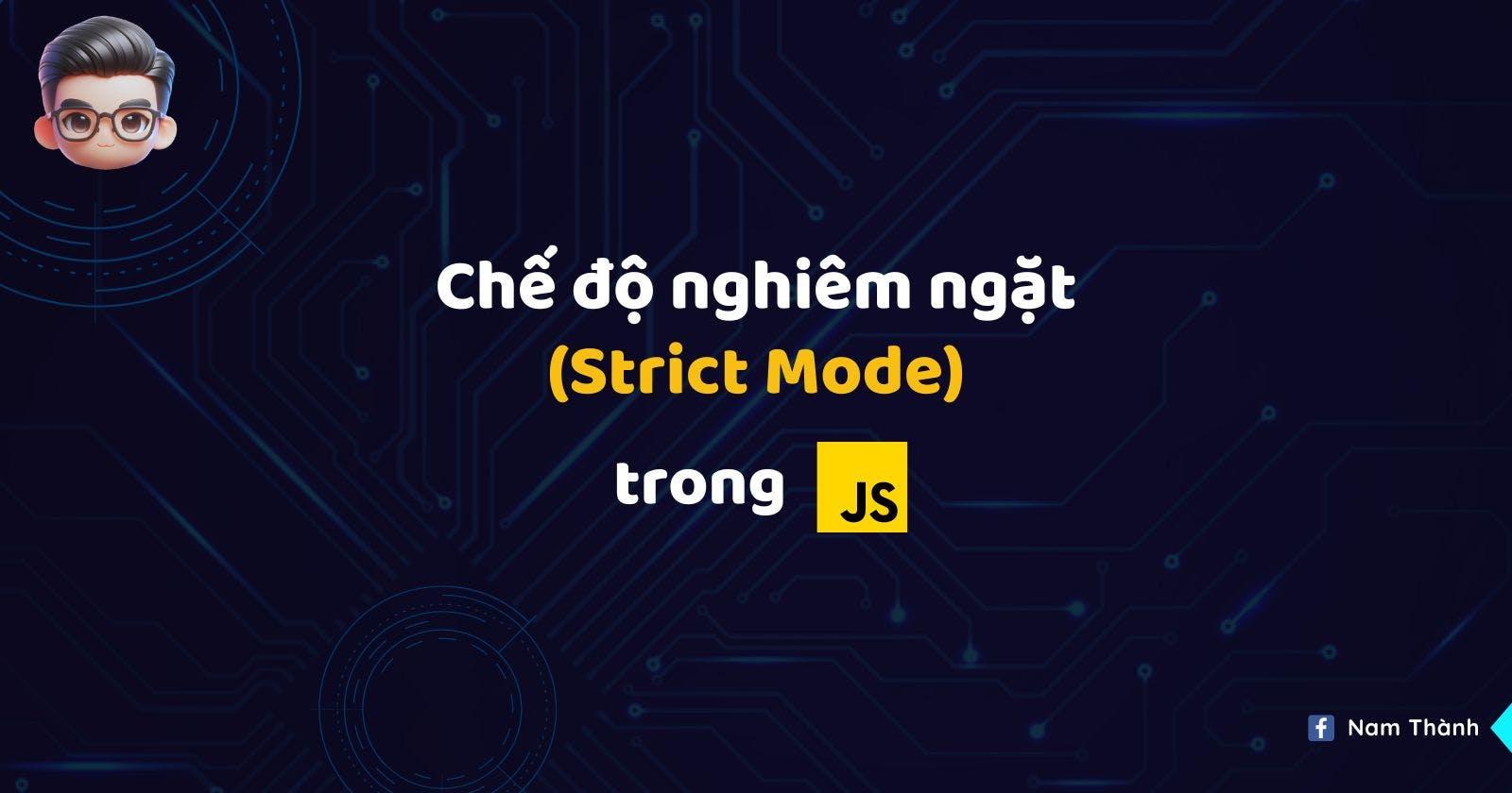 Chế độ nghiêm ngặt (Strict Mode) trong JavaScript
