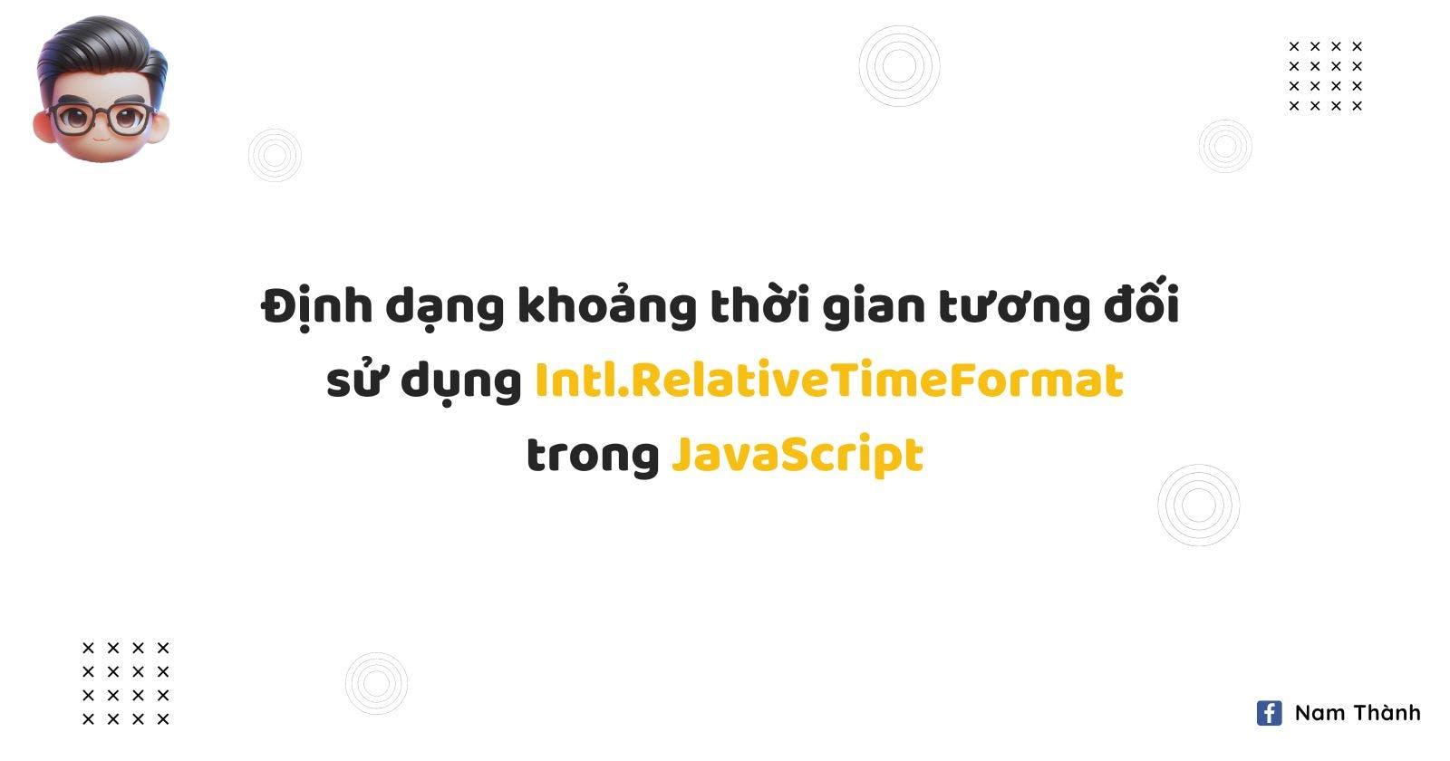 Intl.RelativeTimeFormat trong JavaScript